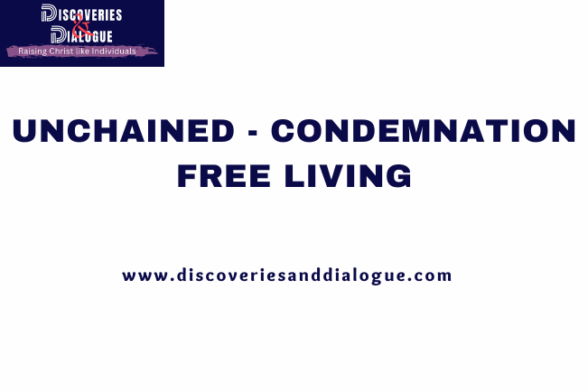 Unchained – Condemnation Free Living