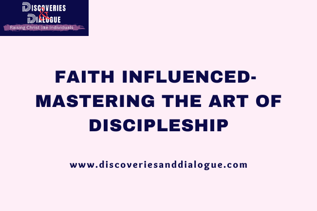 Faith Influenced-Mastering the Art of Discipleship