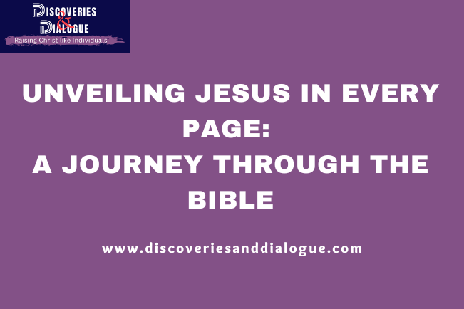 Unveiling Jesus in Every Page: A Journey Through the Bible